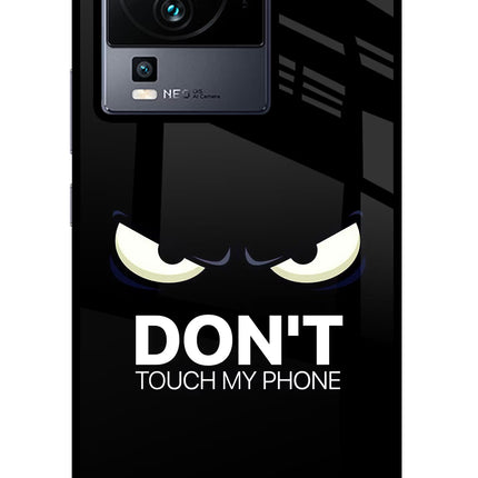 Don'T Touch My Phone iQOO Neo 7 Glass Case Back Cover by Casekaro