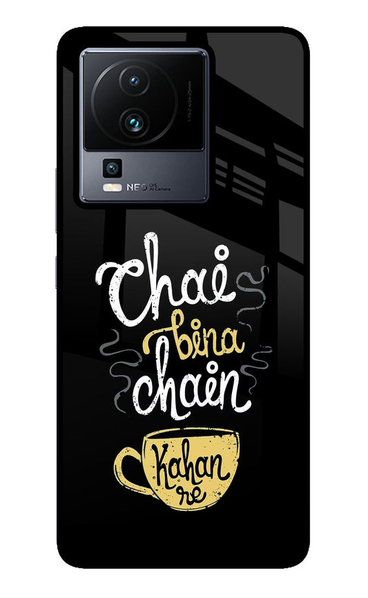 Chai Bina Chain Kaha Re iQOO Neo 7 Pro Glass Case