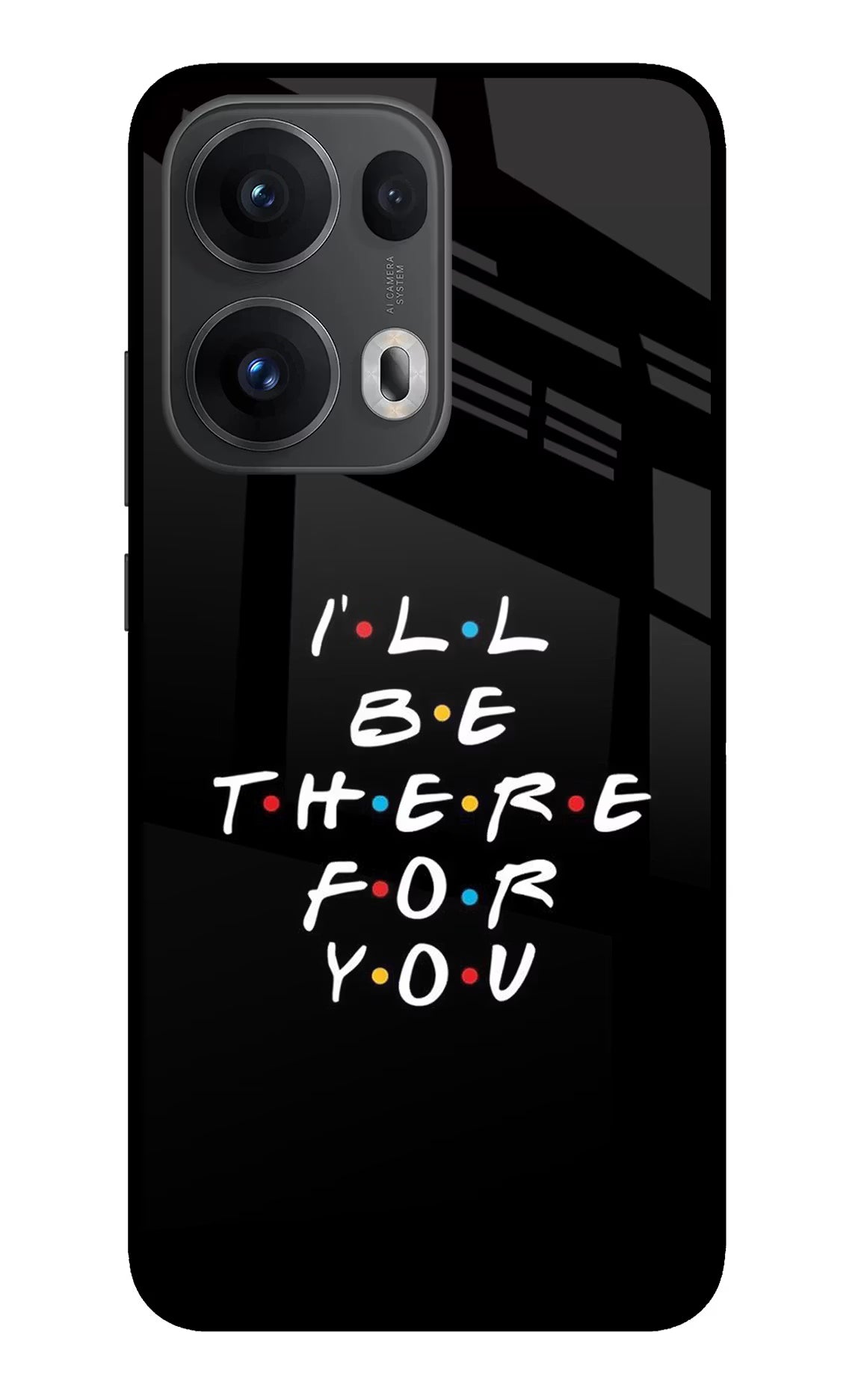 I'll Be There For You Oppo Reno13 Pro 5G Glass Case Back Cover by Casekaro