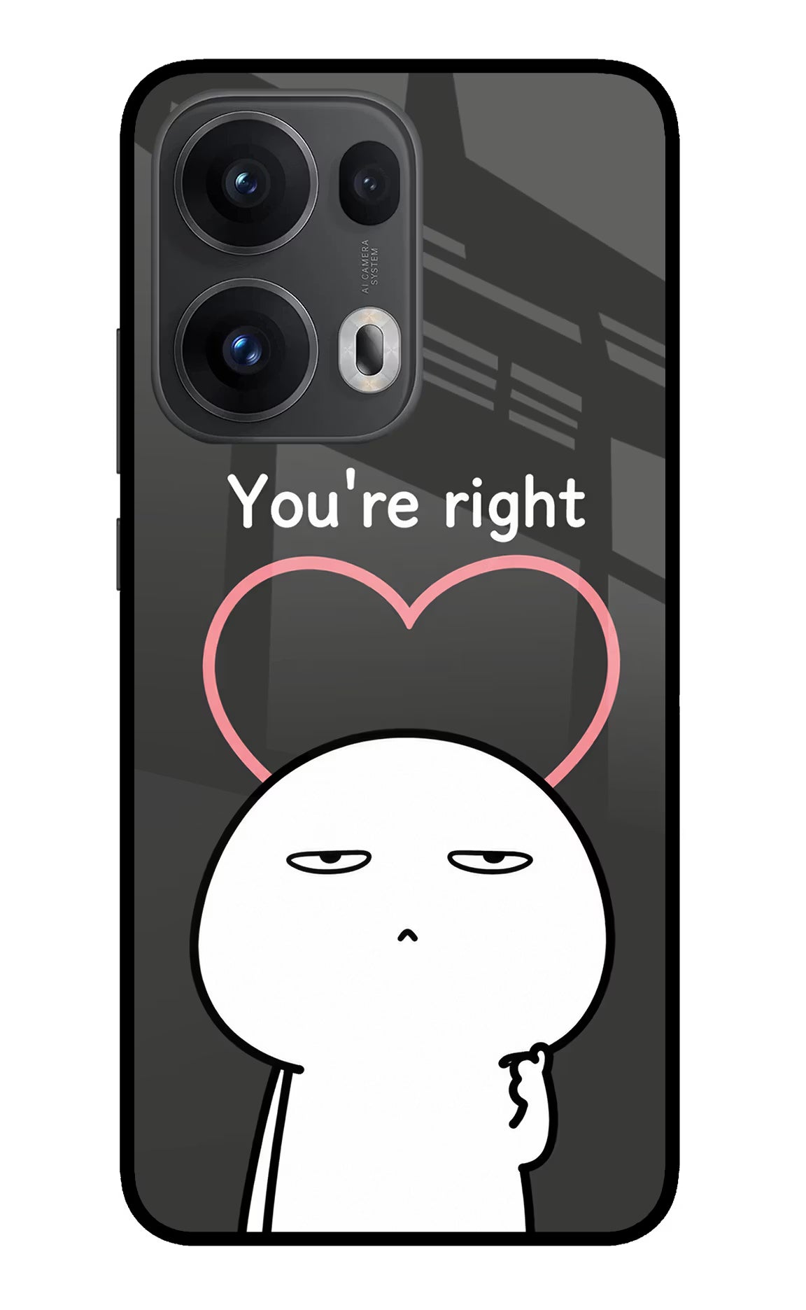 You're Right Oppo Reno13 Pro 5G Glass Case