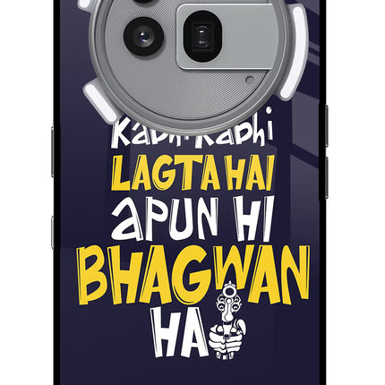 Kabhi Kabhi Lagta Hai Apun Hi Bhagwan Hai Nothing Phone 3a Pro Glass Case