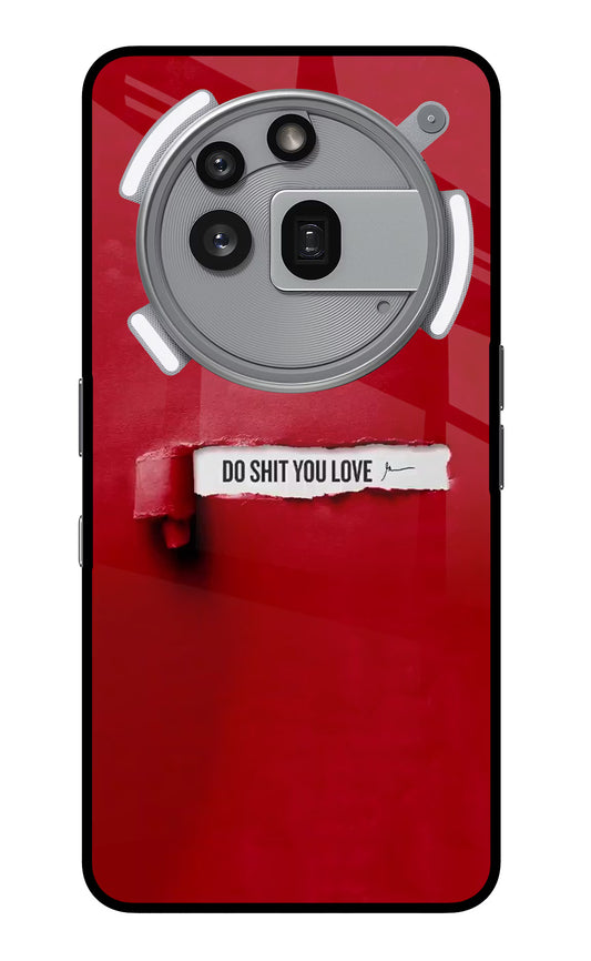 Do Shit You Love Nothing Phone 3a Pro Glass Case