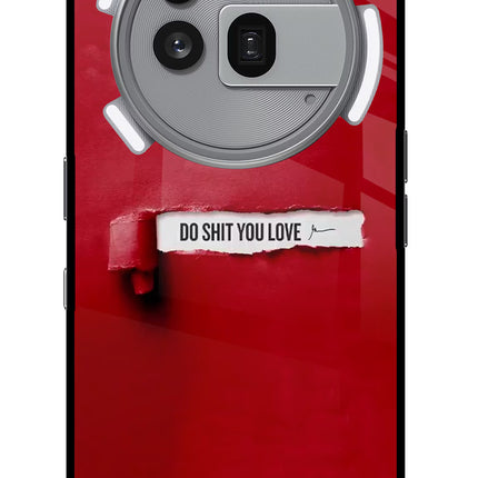 Do Shit You Love Nothing Phone 3a Pro Glass Case Back Cover by Casekaro