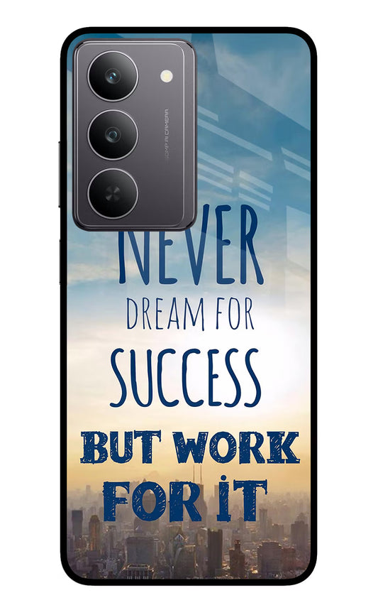 Never Dream For Success But Work For It Realme 14x 5G Glass Case