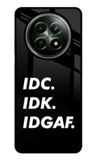 Idc Idk Idgaf Realme 12x 5G Glass Case