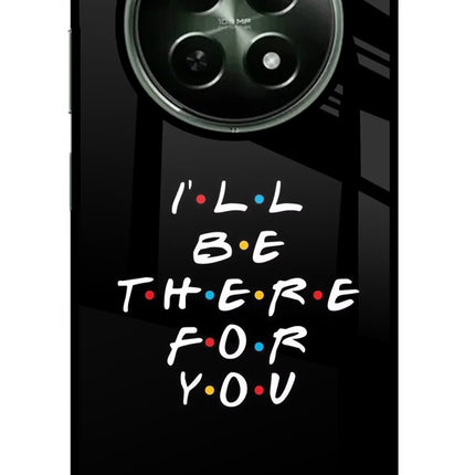 I'll Be There For You Realme 12x 5G Glass Case