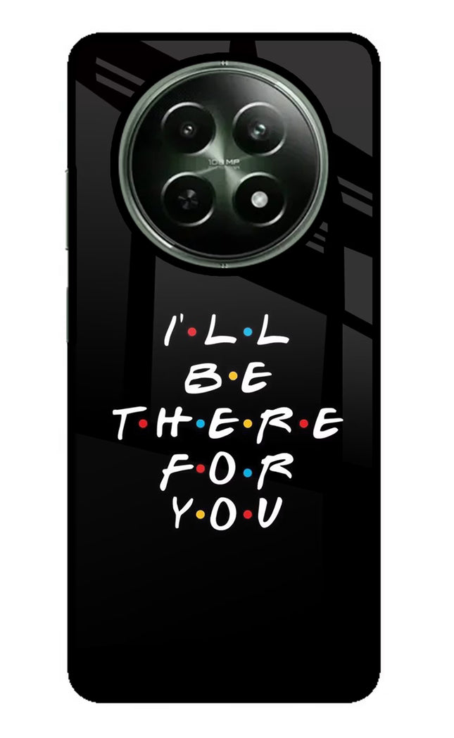 I'll Be There For You Realme 12x 5G Glass Case