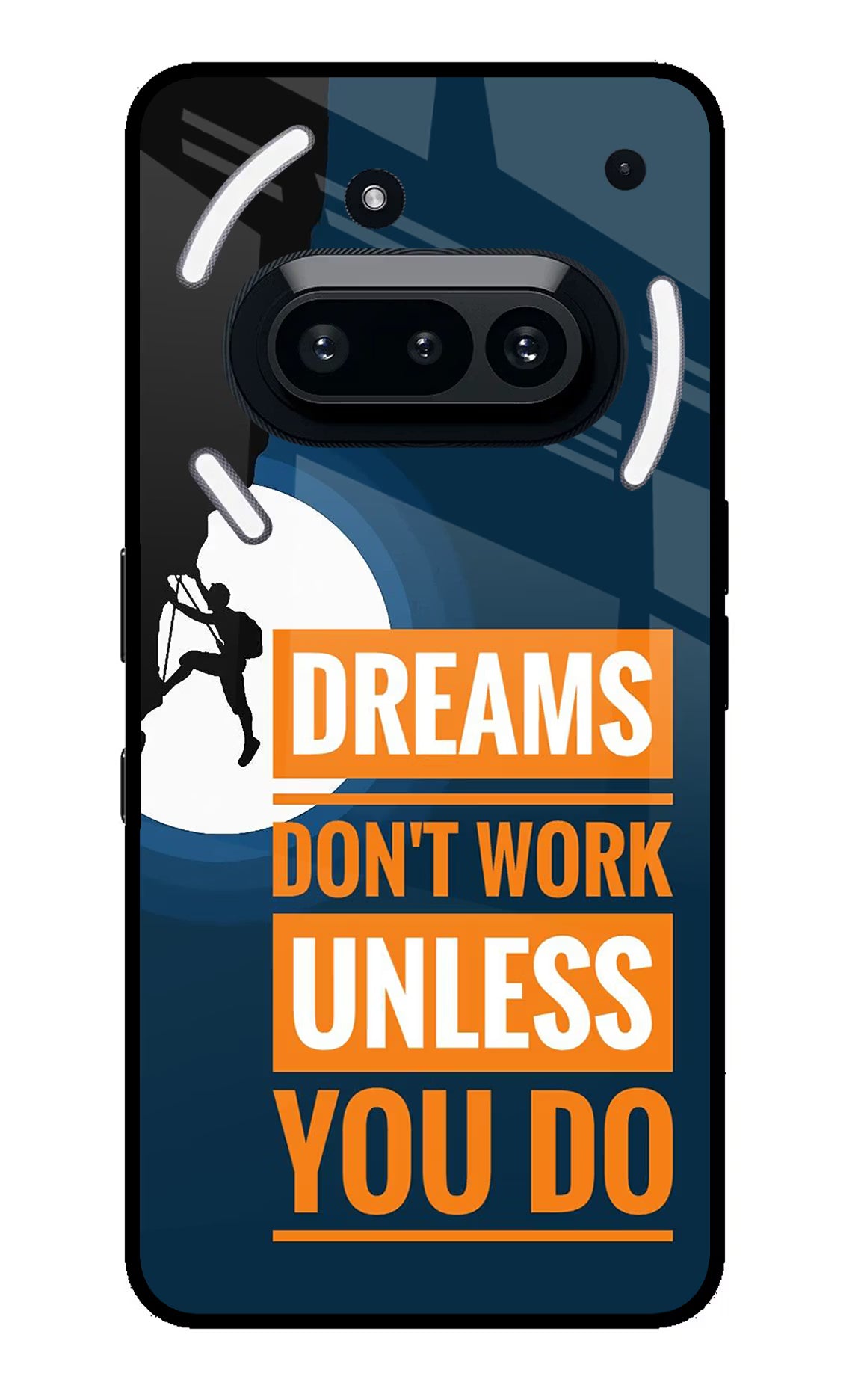 Dreams Don’T Work Unless You Do Nothing Phone 3A Glass Case Back Cover by Casekaro