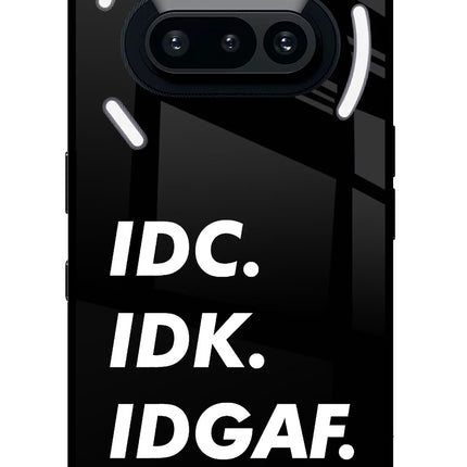 Idc Idk Idgaf Nothing Phone 3A Glass Case Back Cover by Casekaro