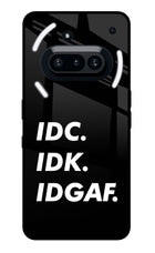Idc Idk Idgaf Nothing Phone 3A Glass Case