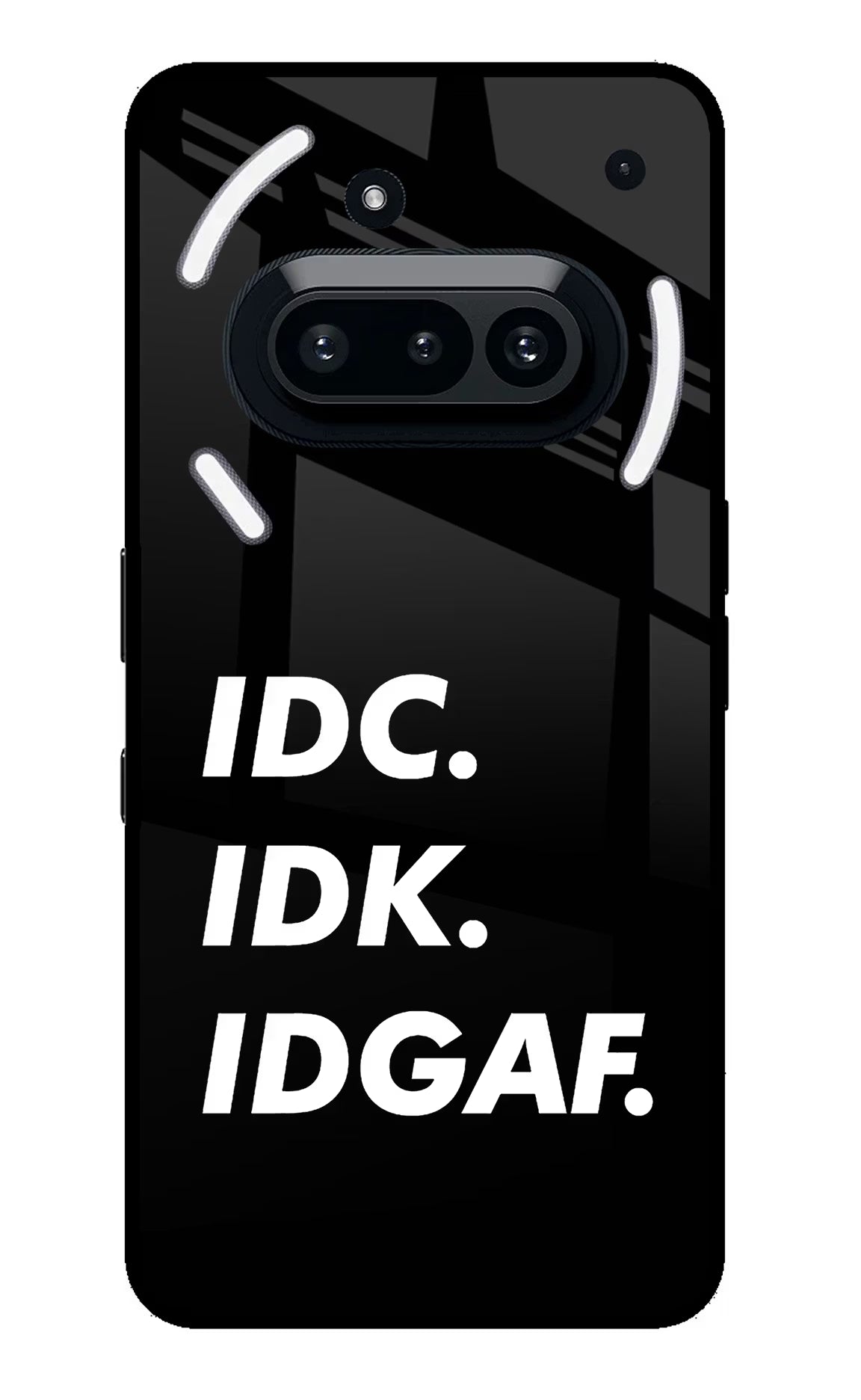 Idc Idk Idgaf Nothing Phone 3A Glass Case