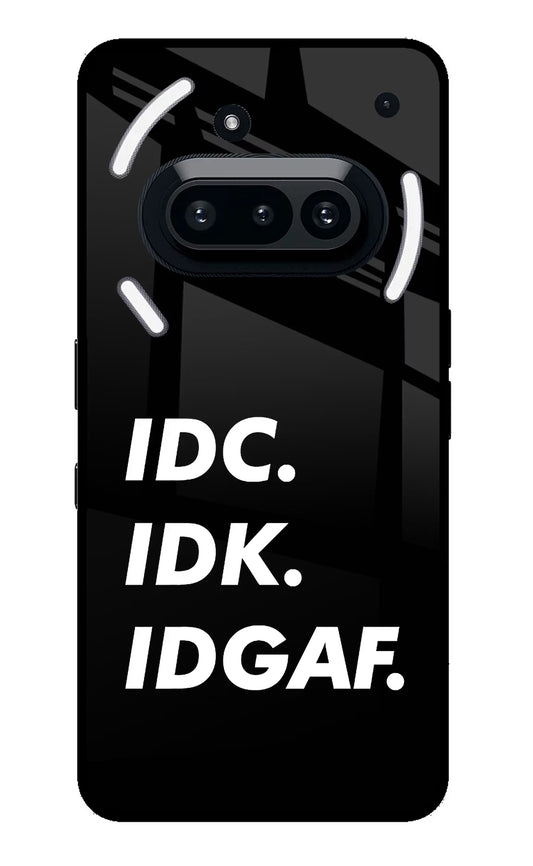 Idc Idk Idgaf Nothing Phone 3A Glass Case