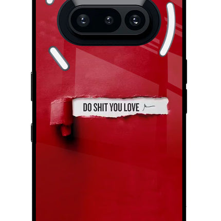 Do Shit You Love Nothing Phone 3A Glass Case