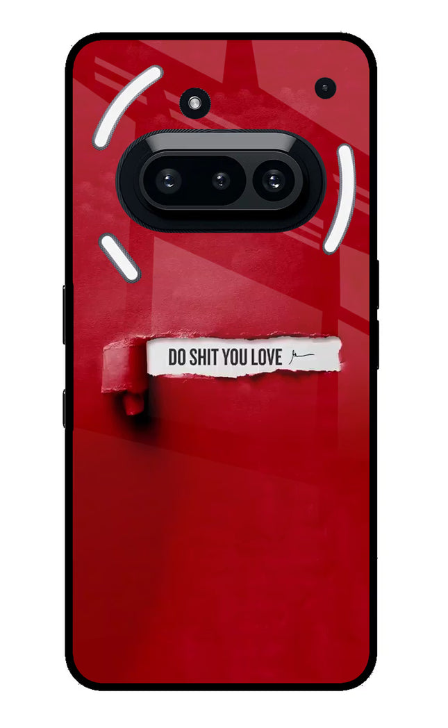 Do Shit You Love Nothing Phone 3A Glass Case