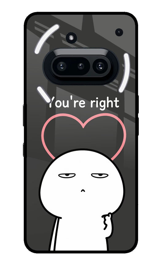 You're Right Nothing Phone 3A Glass Case