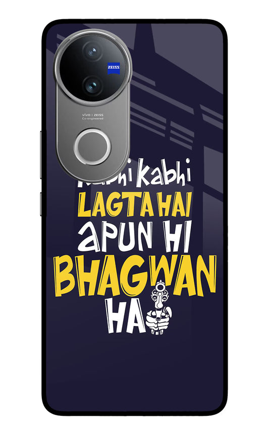 Kabhi Kabhi Lagta Hai Apun Hi Bhagwan Hai Vivo V50 5G Glass Case
