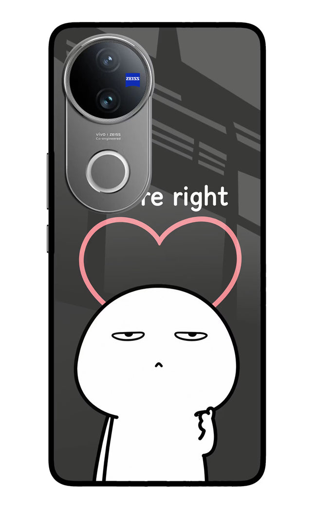 You're Right Vivo V50 5G Glass Case