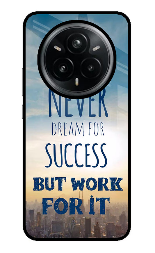 Never Dream For Success But Work For It Realme 14 Pro Plus 5G Glass Case