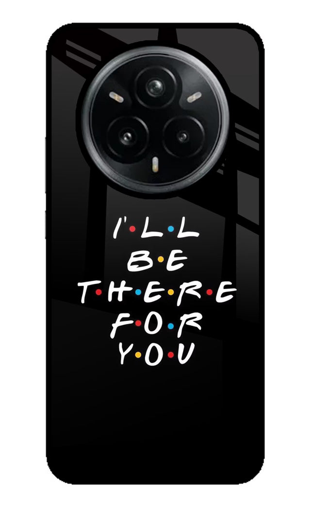 I'll Be There For You Realme 14 Pro Plus 5G Glass Case