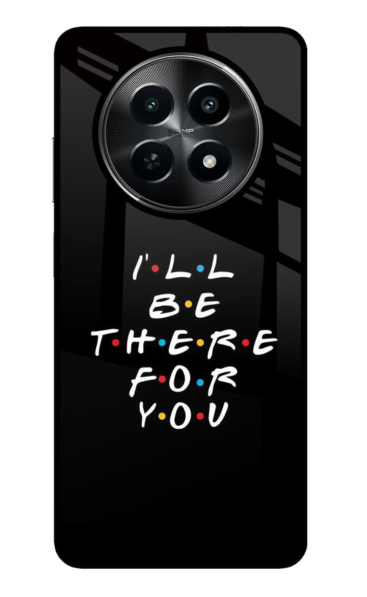 I'll Be There For You Realme C65 5G Glass Case