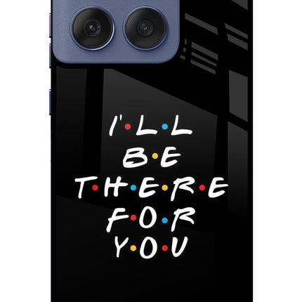 I'll Be There For You Moto Edge 60 Fusion Glass Case Back Cover by Casekaro