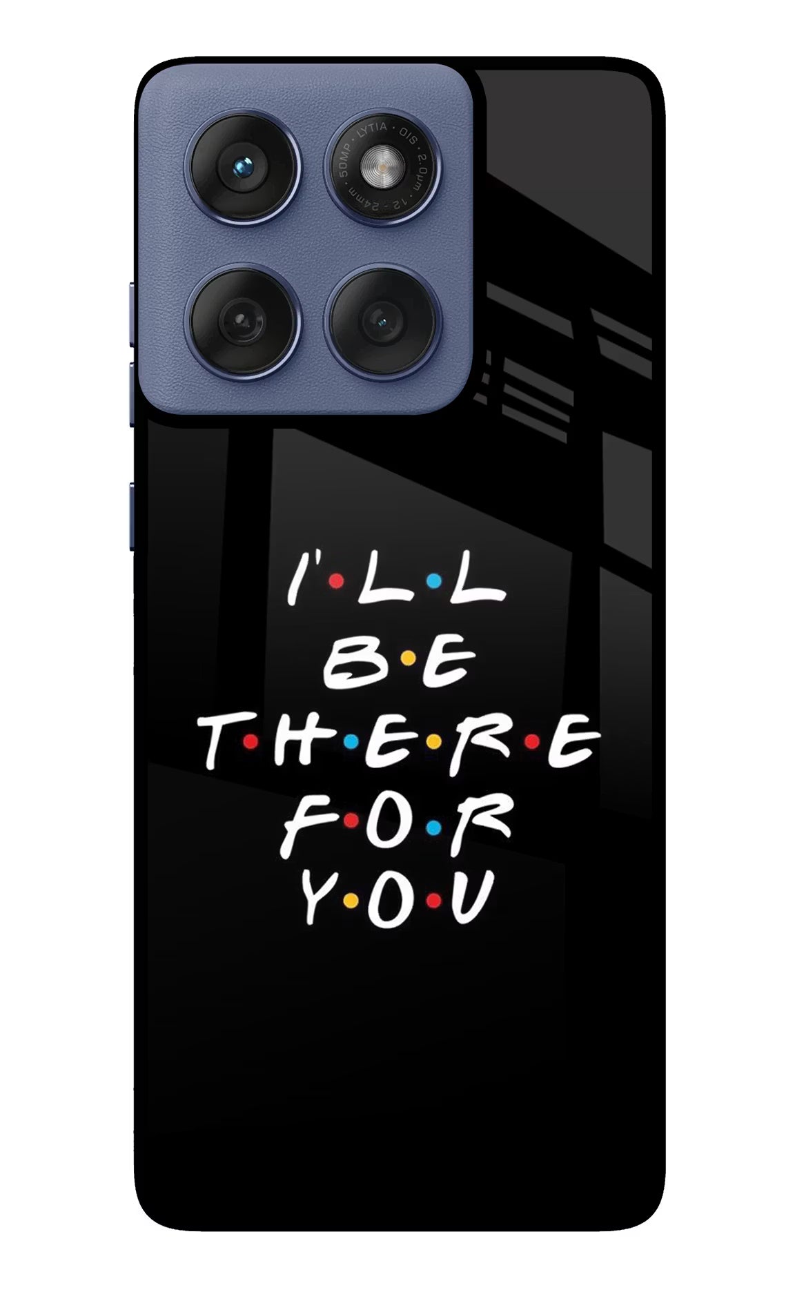 I'll Be There For You Moto Edge 60 Fusion Glass Case Back Cover by Casekaro