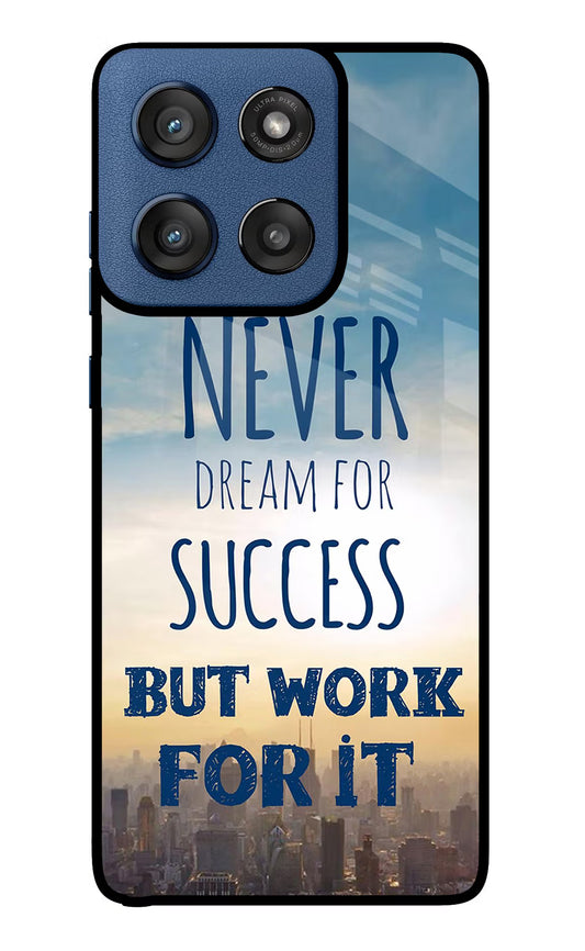 Never Dream For Success But Work For It Moto Edge 60 Stylus Glass Case