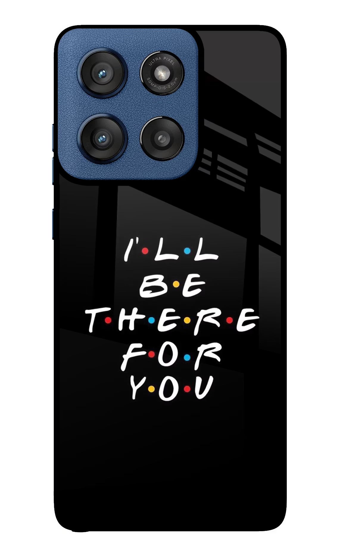 I'll Be There For You Moto Edge 60 Stylus Glass Case Back Cover by Casekaro