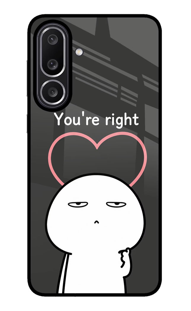 You're Right Samsung M56 5G Glass Case