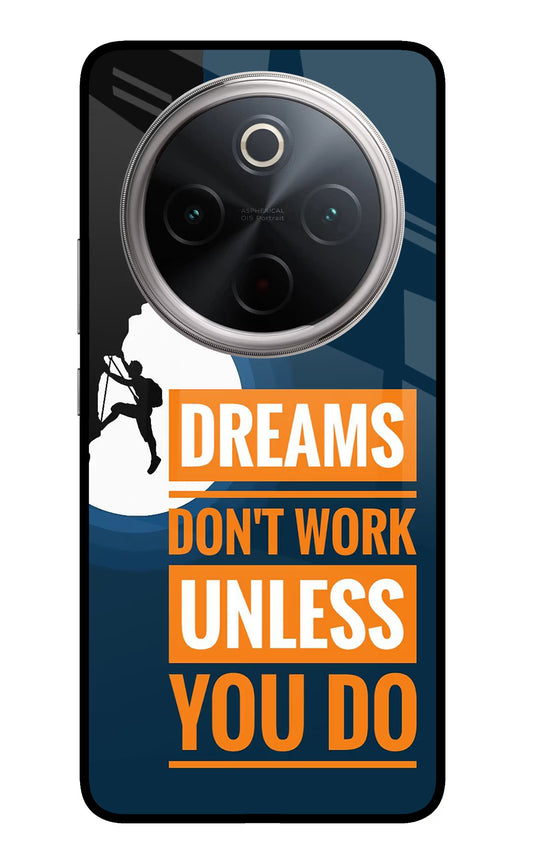Dreams Don’T Work Unless You Do Vivo T4 5G Glass Case