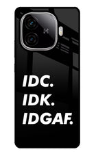 Idc Idk Idgaf iQOO Neo 10R 5G Glass Case