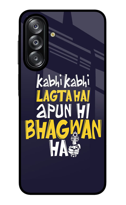 Kabhi Kabhi Lagta Hai Apun Hi Bhagwan Hai Samsung A26 Glass Case