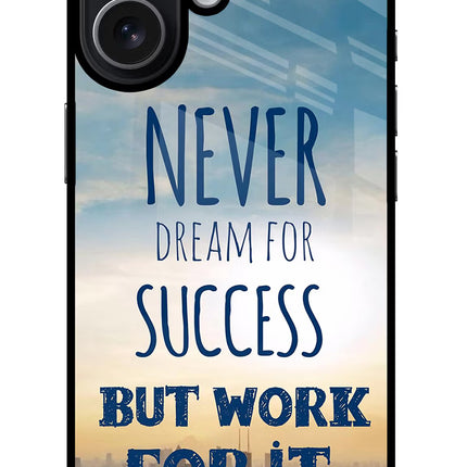 Never Dream For Success But Work For It iPhone 17 Glass Case