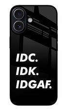 Idc Idk Idgaf iPhone 17 Glass Case