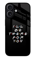 I'll Be There For You iPhone 17 Glass Case