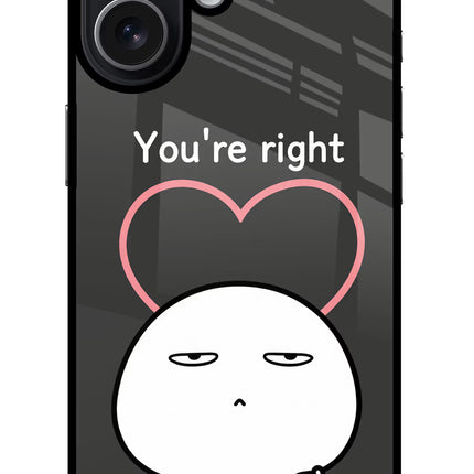 You're Right iPhone 17 Glass Case Back Cover by Casekaro