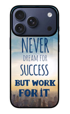 Never Dream For Success But Work For It iPhone 17 Pro Glass Case