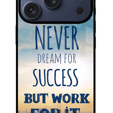 Never Dream For Success But Work For It iPhone 17 Pro Glass Case Back Cover by Casekaro