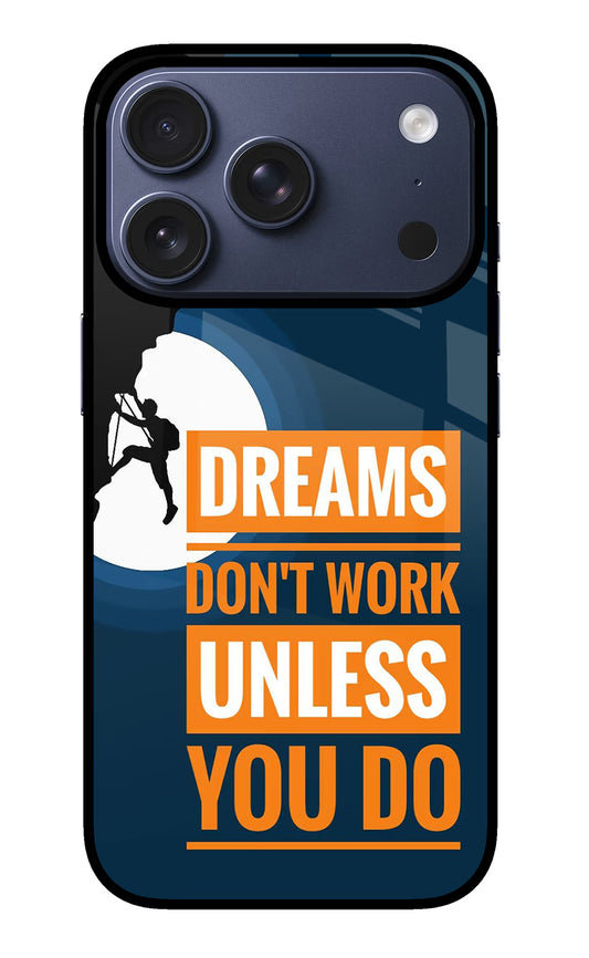 Dreams Don’T Work Unless You Do iPhone 17 Pro Glass Case