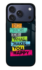 Do More Of What Makes You Happy iPhone 17 Pro Glass Case