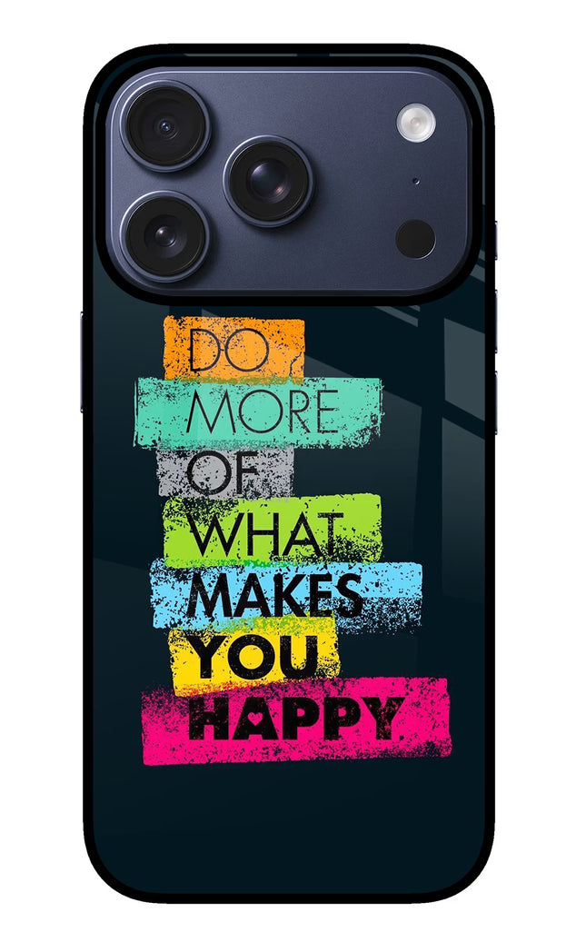 Do More Of What Makes You Happy iPhone 17 Pro Glass Case