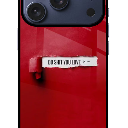 Do Shit You Love iPhone 17 Pro Glass Case