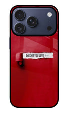 Do Shit You Love iPhone 17 Pro Glass Case