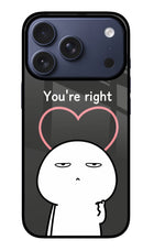 You're Right iPhone 17 Pro Glass Case
