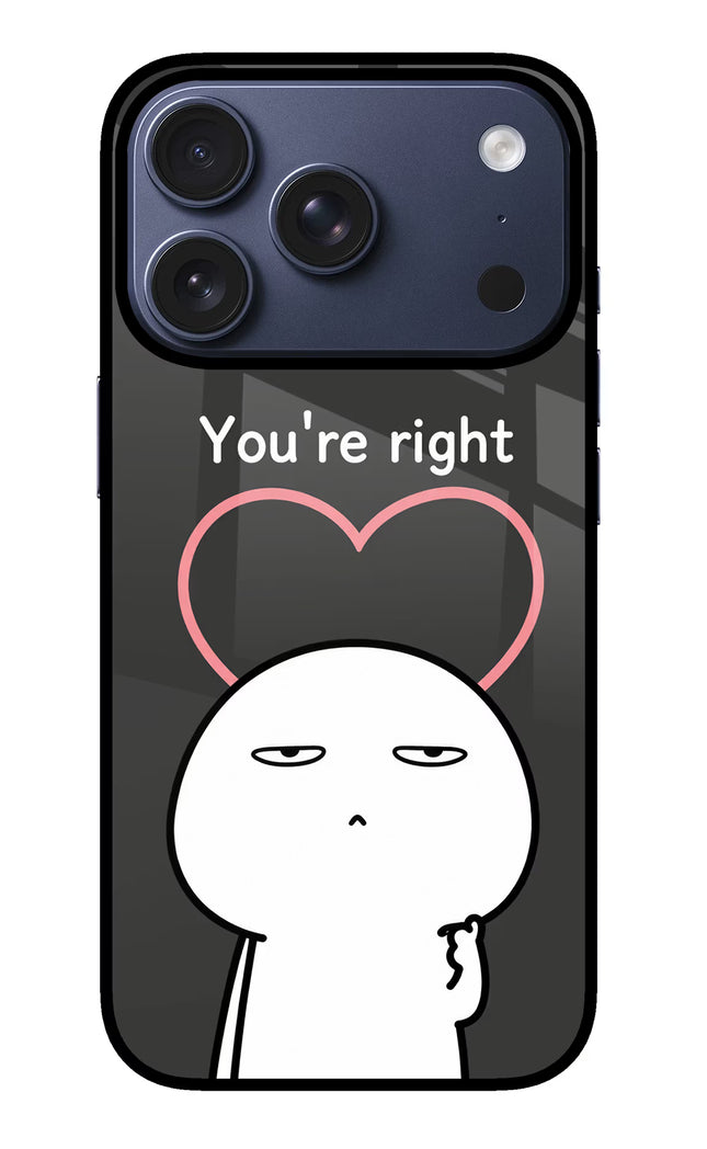 You're Right iPhone 17 Pro Glass Case