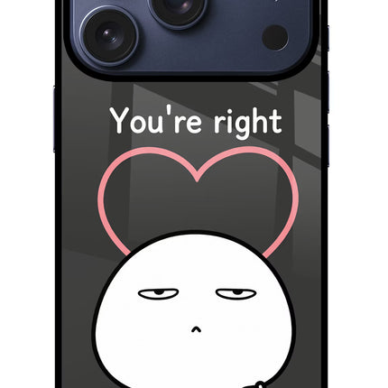 You're Right iPhone 17 Pro Glass Case Back Cover by Casekaro