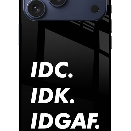 Idc Idk Idgaf iPhone 17 Pro Max Glass Case