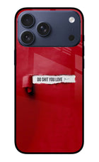 Do Shit You Love iPhone 17 Pro Max Glass Case