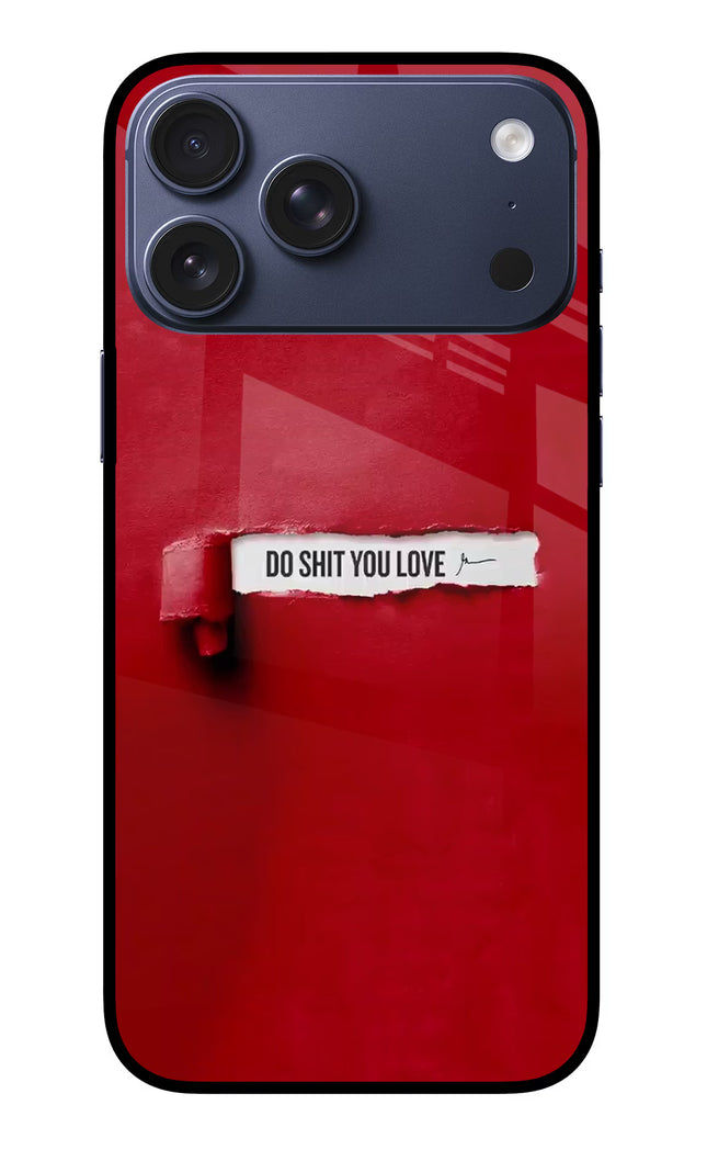 Do Shit You Love iPhone 17 Pro Max Glass Case