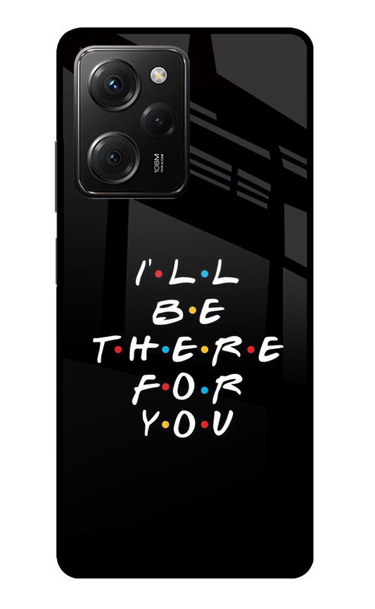 I'll Be There For You Poco X5 Pro 5G Glass Case